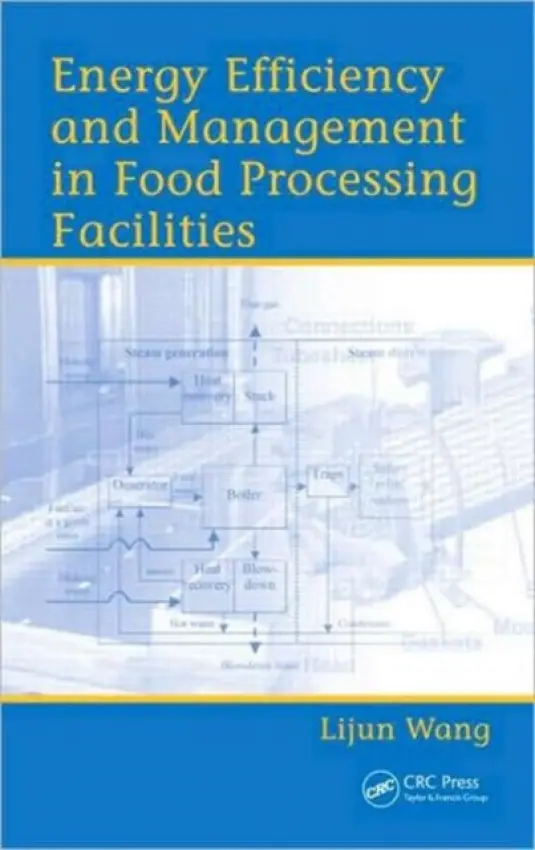 Energy Efficiency and Management in Food Processing Facilities - Wang, Lijun