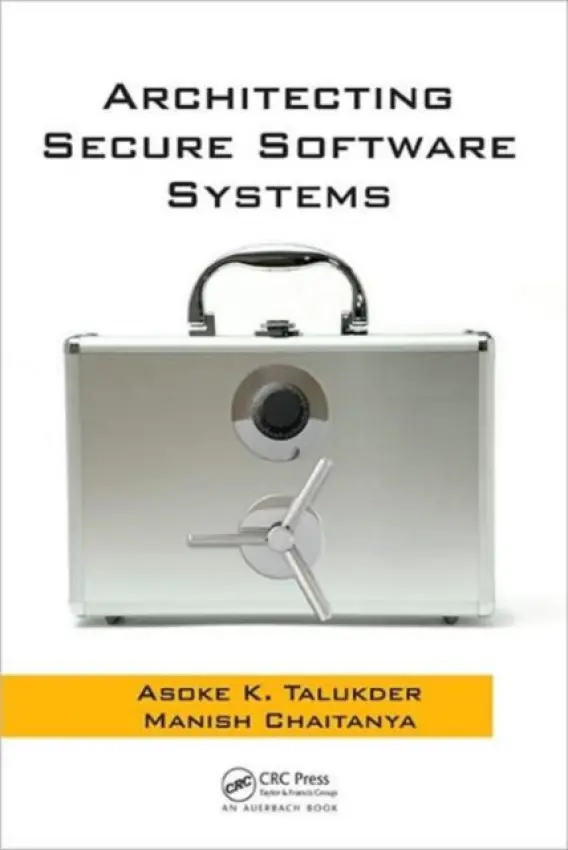 Architecting Secure Software Systems - Talukder, Asoke K. a Chaitanya, Manish