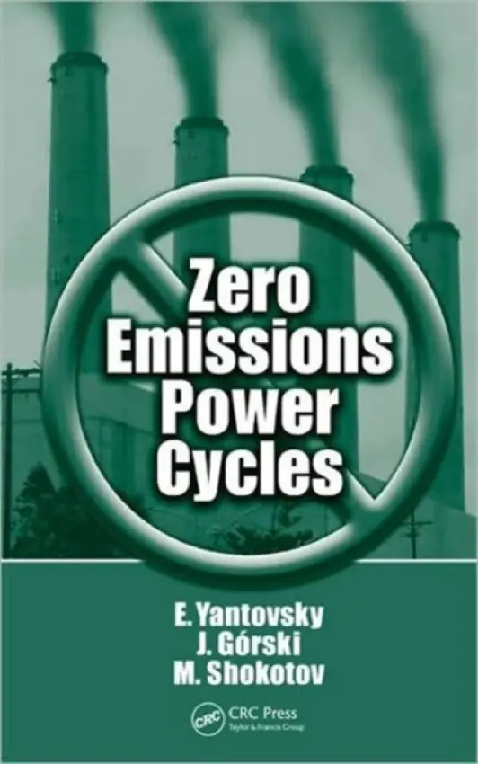 Zero Emissions Power Cycles - Yantovsky, Evgeny a Gorski, J. a Shokotov, Mykola