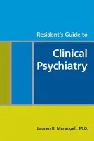 Resident's Guide to Clinical Psychiatry - Marangell, Lauren B., MD (Distinguished Lilly Scholar)