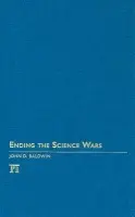 Ending the Science Wars - Baldwin, John D.
