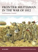Frontier Militiaman in the War of 1812 - Gilbert, Ed