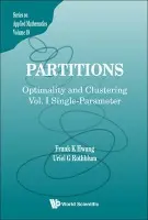 Partitions: Optimality And Clustering - Volume I: Single-parameter - Hwang, Frank Kwang-ming (Nat'l Chiao-tung Univ, Taiwan) a Rothblum, Uriel R (Technion, Israel)