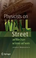 Physicists on Wall Street and Other Essays on Science and Society - Bernstein, Jeremy