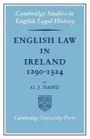 English Law in Ireland 1290-1324 - Hand, G. J.