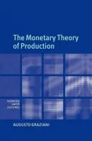 Monetary Theory of Production - Graziani, Augusto (Universita degli Studi di Roma 'La Sapienza', Italy)