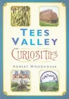 Tees Valley Curiosities - Woodhouse, Robert