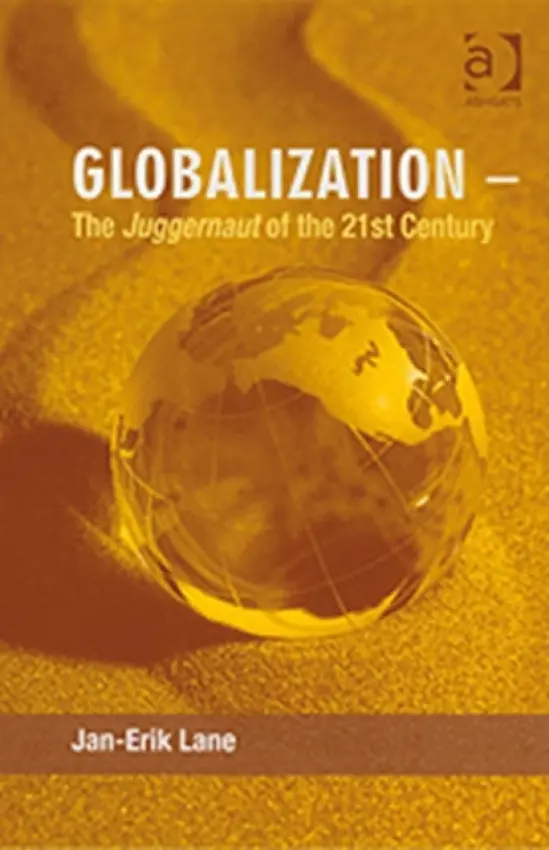 Globalization - The Juggernaut of the 21st Century - Lane, Jan-Erik