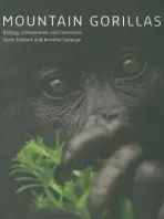 Mountain Gorillas - Eckhart, Gene a Lanjouw, Annette (Director Great Apes Program, Arcus Foundation)