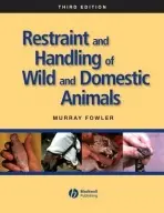 Restraint and Handling of Wild and Domestic Animals - Fowler, Murray (Professor Emeritus of Zoological Medicine, University of California, Davis)