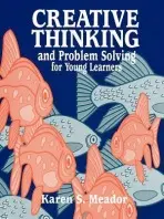 Creative Thinking and Problem Solving for Young Learners - Flack, Jerry D. a Meador, Karen
