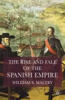 Rise and Fall of the Spanish Empire - Maltby, William