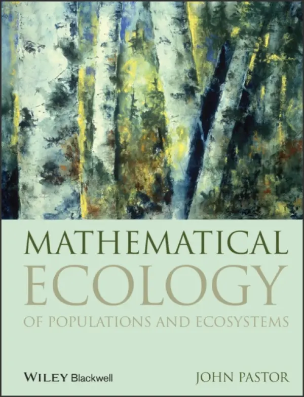 Mathematical Ecology of Populations and Ecosystems - Pastor, John (University of Minnesota, Duluth, MN)