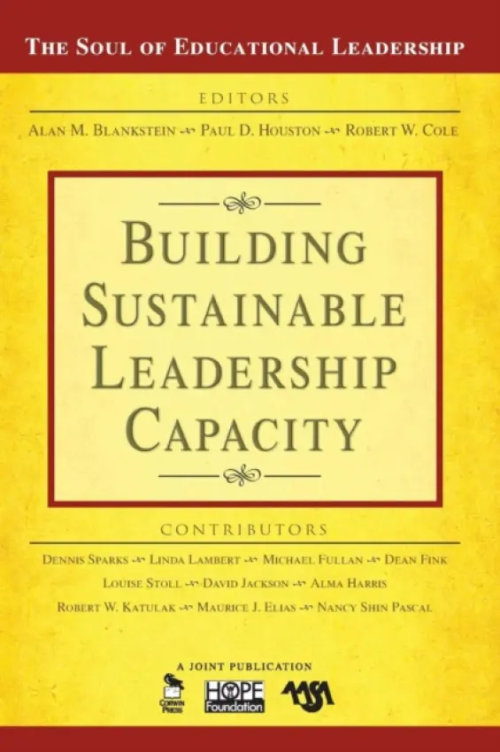 Building Sustainable Leadership Capacity - Blankstein, Alan M. a Houston, Paul D. a Cole, Robert W.