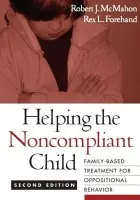 Helping the Noncompliant Child, Second Edition - McMahon, Robert J., PhD (Simon Fraser University, Canada) a Forehand, Rex L., PhD