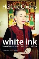 White Ink - Cixous, Helene a Sellers, Susan