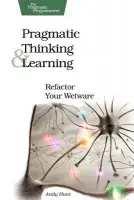 Hunt, A: Pragmatic Thinking and Learning - Andy Hunt