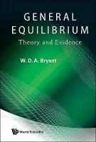 General Equilibrium: Theory And Evidence - Bryant, William David Anthony (Macquarie Univ, Australia)