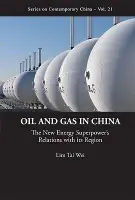 Oil And Gas In China: The New Energy Superpower's Relations With Its Region - Lim, Tai Wei (Soka Univ, Japan  a  Nus, S'pore)