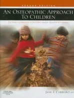 Osteopathic Approach to Children - Carreiro, Jane Elizabeth (Osteopathic Physician, Associate and Chair, Department of Osteopathic Manipulative Medicine, University of New England College of Osteopathic Medicine, ME, USA)