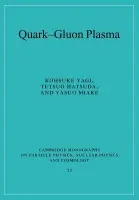 Quark-Gluon Plasma - Yagi, Kohsuke (Urawa University, Japan) a Hatsuda, Tetsuo (University of Tokyo) a Miake, Yasuo (University of Tsukuba, Japan)