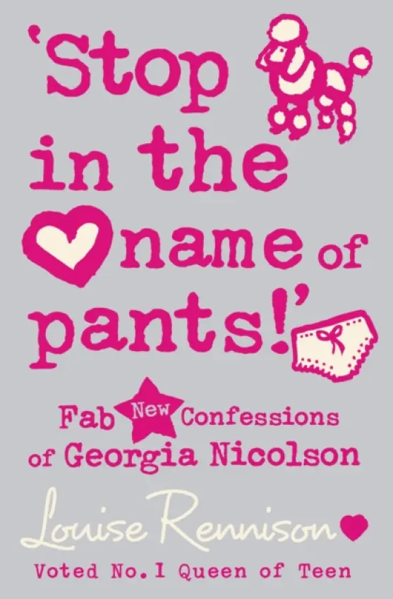 â€˜Stop in the name of pants!â€™ - Louise Rennison