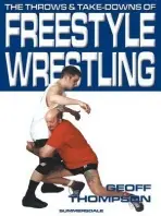 Throws and Takedowns of Free-style Wrestling - Thompson, Geoff