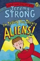 I'm Telling You, They're Aliens! - Strong, Jeremy