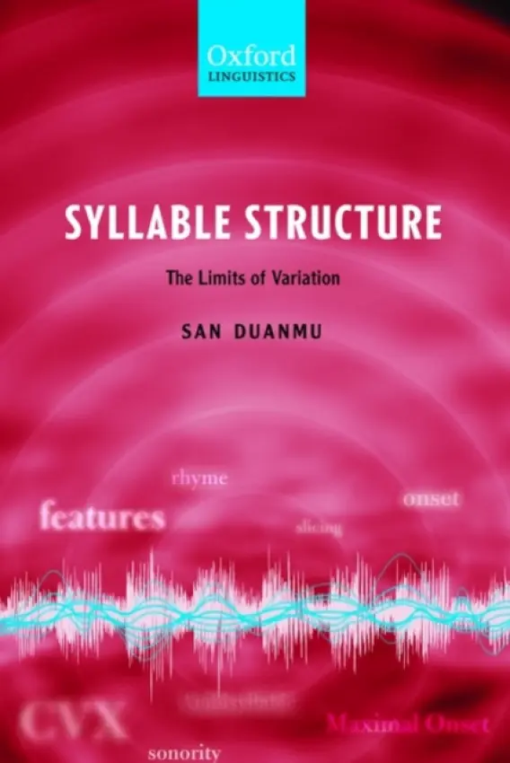 Syllable Structure - Duanmu, San (Professor of Linguistics, University of Michigan)