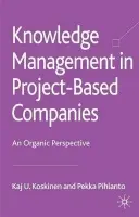 Knowledge Management in Project-Based Companies - Koskinen, K. a Pihlanto, P.