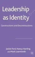 Leadership as Identity - Ford, J. a Harding, N. a Learmonth, M.