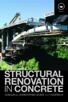 Structural Renovation in Concrete - Li, Zongjin a Leung, Christopher a Xi, Yunping