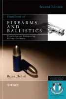 Handbook of Firearms and Ballistics - Heard, Brian J. (New Scotland Yard, London, UK)