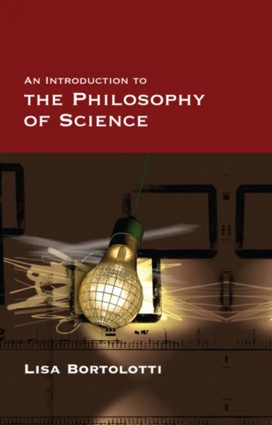 Introduction to the Philosophy of Science - Bortolotti, Lisa (University of Birmingham, UK)