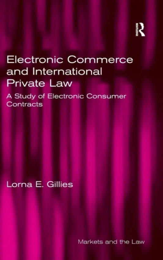 Electronic Commerce and International Private Law - Gillies, Lorna E.