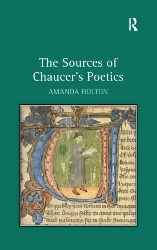 Sources of Chaucer's Poetics - Holton, Amanda