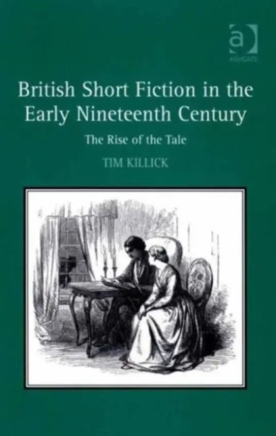 British Short Fiction in the Early Nineteenth Century - Killick, Tim