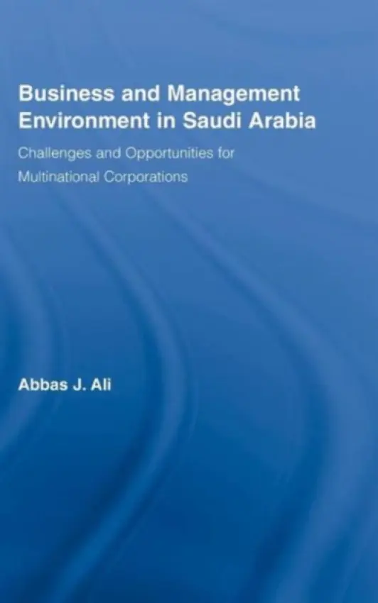 Business and Management Environment in Saudi Arabia - Ali, Abbas (Elberly College of Business, Indiana University of Pennsylvania, Indiana, PA, USA)