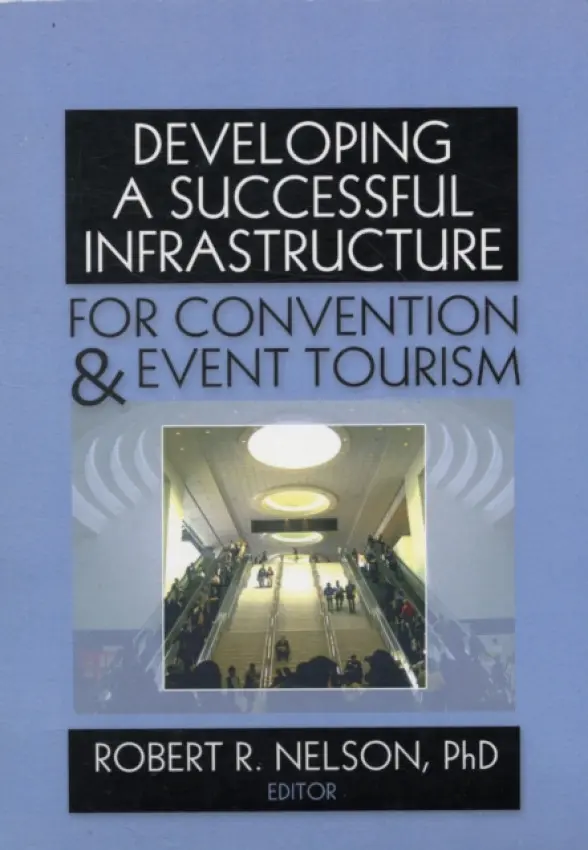 Developing a Successful Infrastructure for Convention and Event Tourism