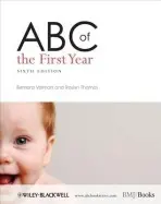 ABC of the First Year - Valman, Bernard (Northwick Park Hospital, Harrow, Middlesex, UK) a Thomas, Roslyn (Northwick Park Hospital, Harrow, Middlesex, UK)