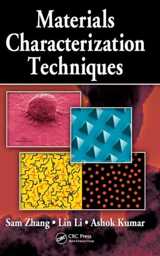 Materials Characterization Techniques - Zhang, Sam (Southwest University, Chongqing, China) a Li, Lin (Nanyang Technological University, Singapore) a Kumar, Ashok (University of South Florida, Tampa, USA)
