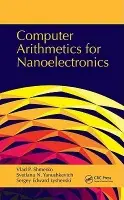 Computer Arithmetics for Nanoelectronics - Shmerko, Vlad P. (University of Calgary, Alberta, Canada) a Yanushkevich, Svetlana N. (University of Calgary, Alberta, Canada) a Lyshevski, Sergey Edward (Rochester Institute of Technology, New York, USA)