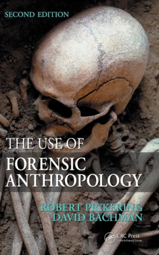 Use of Forensic Anthropology - Pickering, Robert B. a Bachman, David