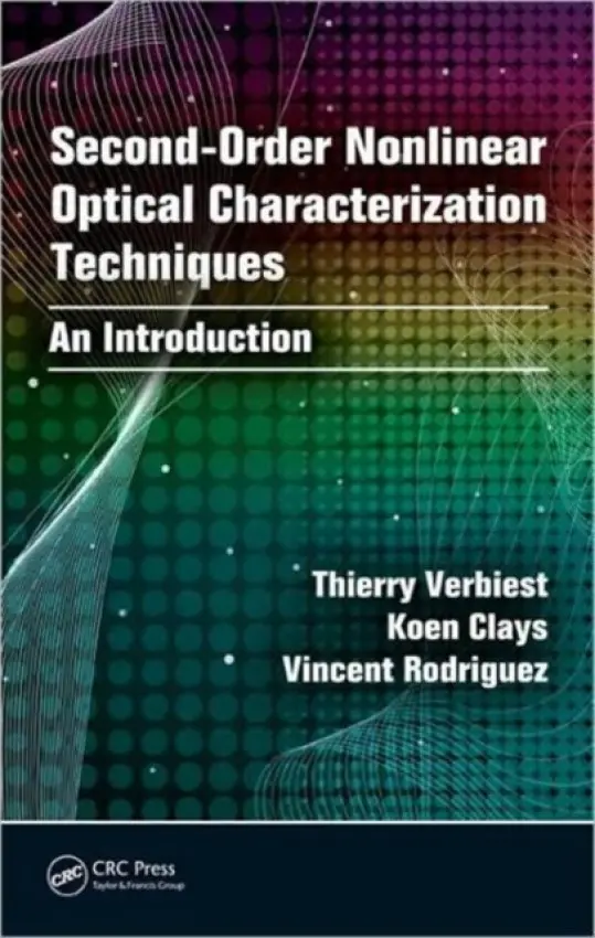 Second-order Nonlinear Optical Characterization Techniques - Verbiest, Thierry (Katholieke Universiteit, Leuven, Belgium) a Clays, Koen (Katholieke Universiteit, Leuven, Belgium) a Rodriguez, Vincent (Universite Bordeaux 1, Talence, France)