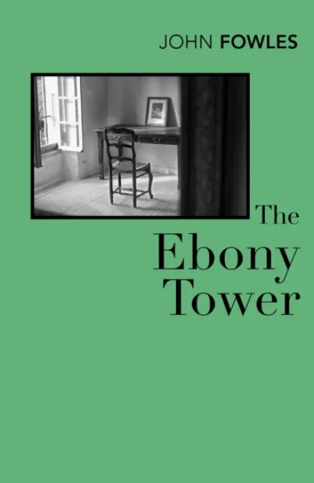 Ebony Tower - Fowles, John