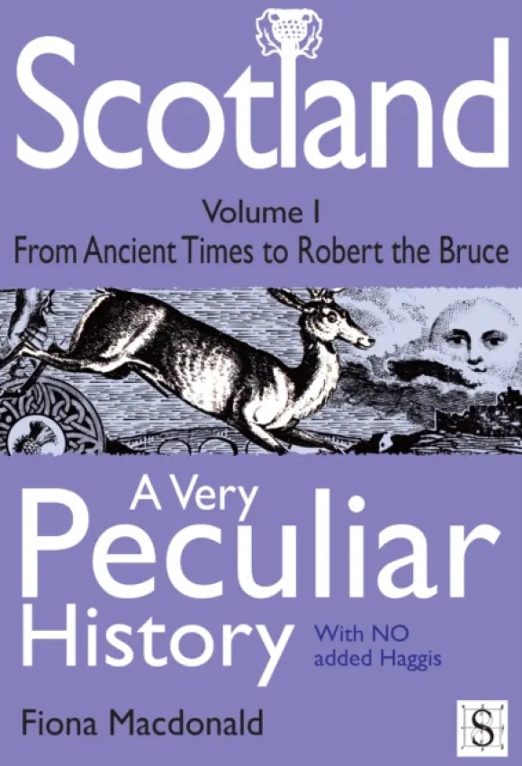 Scotland, A Very Peculiar History - Volume 1 - Macdonald, Fiona