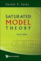 Saturated Model Theory (2nd Edition) - Sacks, Gerald E (Harvard Univ, Usa)