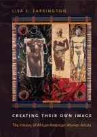 Creating Their Own Image - Farrington, Lisa E. (Senior Faculty Member, Art History, Senior Faculty Member, Art History, Parsons School of Design)