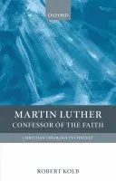 Martin Luther - Kolb, Robert (Professor of Systematic Theology, Concordia Seminary)