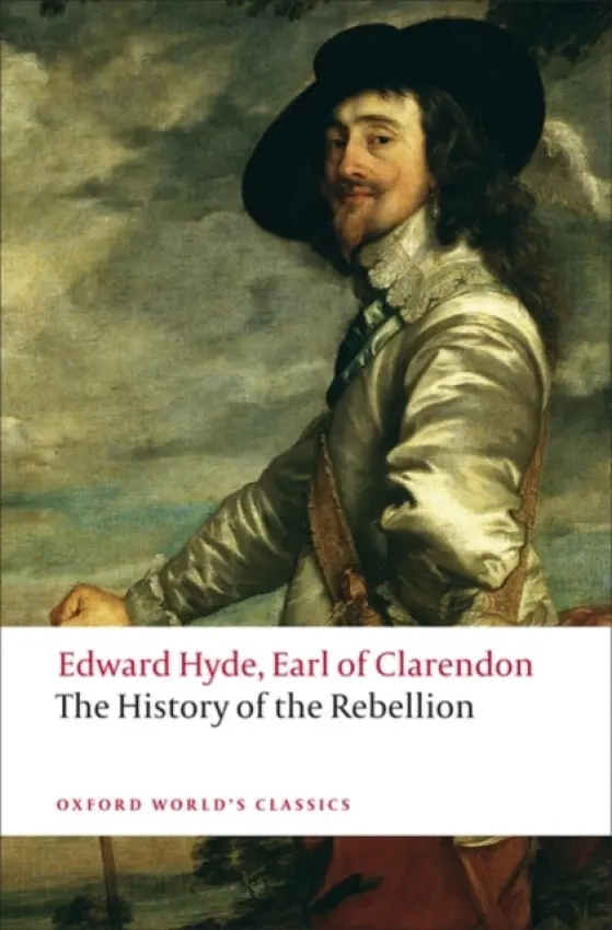 History of the Rebellion - Earl of Clarendon, Edward Hyde,